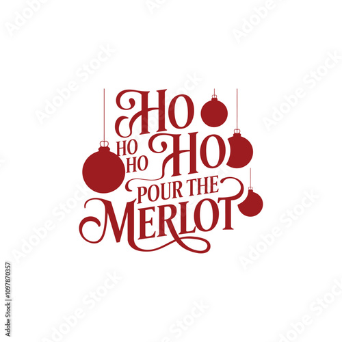 Ho ho ho ho pour the merlot typography design