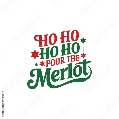 Ho ho ho ho pour the merlot typography design
