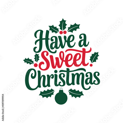 Have a sweet Christmas typography Vector Illustration lettering Design
