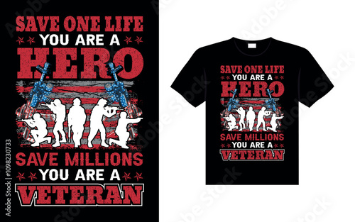 Save one life you are a hero save millions  you are a veteran Veterans t-shirt designs Freedom USA Memorial Day
