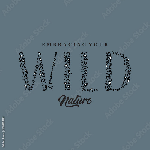 embracing your wild nature typography slogan for t shirt printing, tee graphic design. 