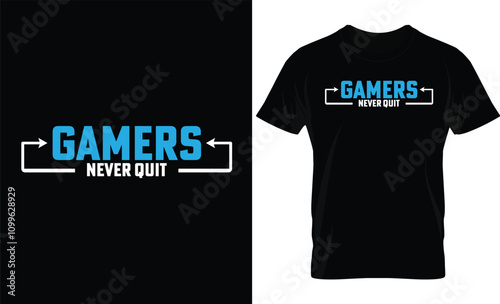 Gamers never quit. Gaming t-shirt design. Simple t-shirt design.