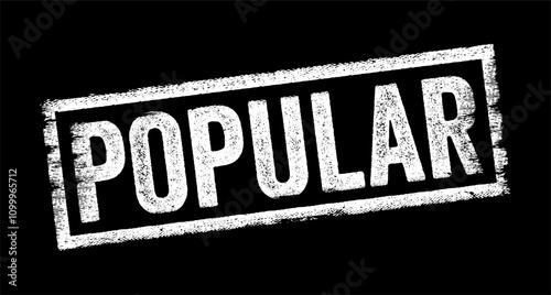 Popular is an adjective used to describe something that is liked, admired, or enjoyed by many people, text concept stamp