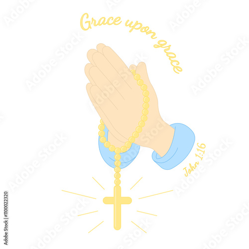 Hands in prayer with a rosary with a cross. Praying hands united for pray to god. Text Grace upon grace. Vector illustration