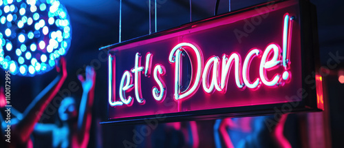 Let Dance! neon sign illuminates vibrant party atmosphere, inviting everyone to join celebration. colorful lights create energetic and lively environment perfect for dancing