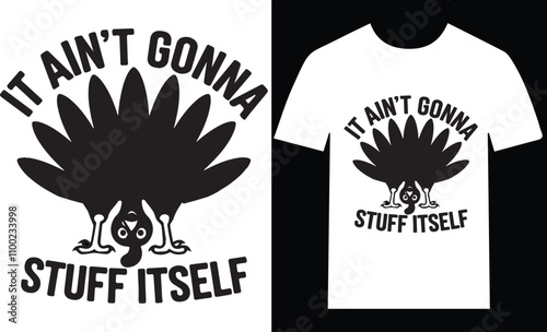 It Ain't Gonna Stuff Itself Thanksgiving Turkey – Funny Turkey Day Shirt Design for Cricut and Sublimation, Digital Download photo