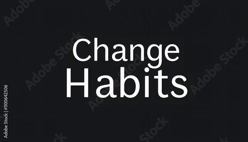 Change Habits text quote, concept background isolated with white highlights, png