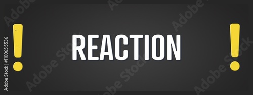 Reaction. A blackboard with white text. Illustration with grunge text style. photo