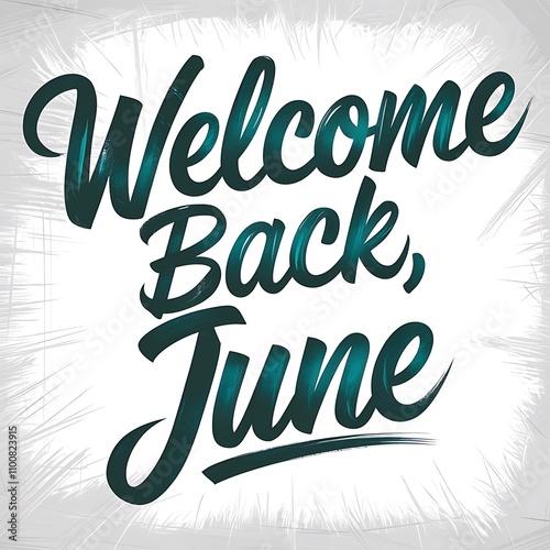 Welcome Back June A Teal Hand Lettered Greeting photo