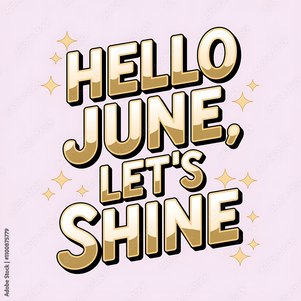Obraz premium Hello June Lets Shine Brightly This Month