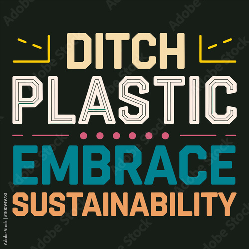 Ditch Plastic, Embrace Sustainability Bold Typography Poster Vector for Plastic-Free Advocacy Awareness.