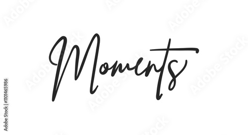 Moments card. Hand drawn positive quote. Modern brush calligraphy. Isolated on white background