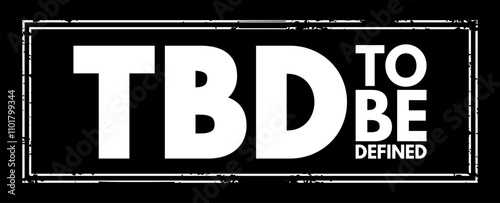 TBD - To Be Defined acronym text stamp, business concept background
