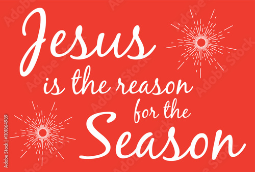 Jesus is the Reason for the Season script type graphic with white starbursts and white type on a red background great for Christmas designs
