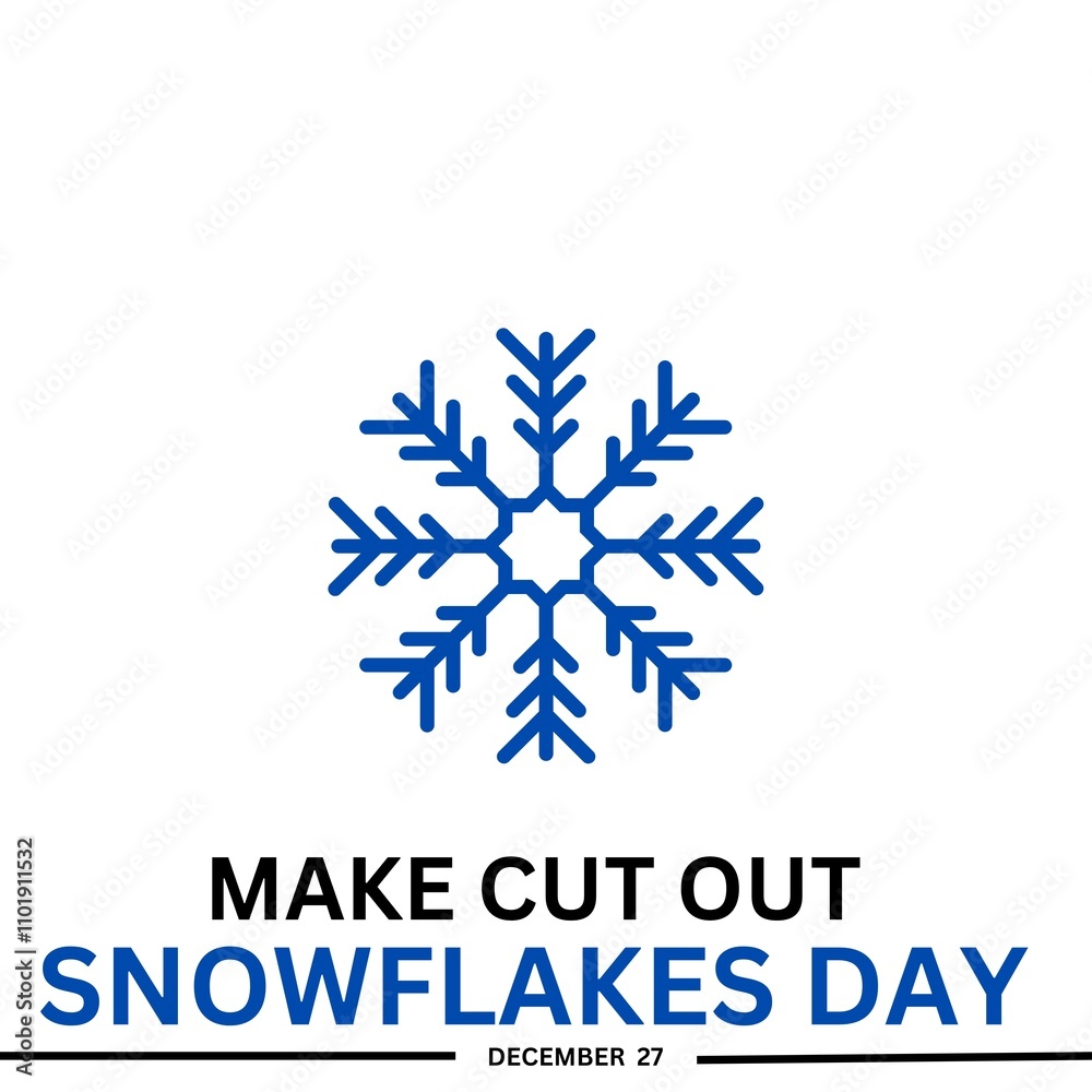 Make cut out snowflakes day. December 27 Make cut out snowflakes day. December 27