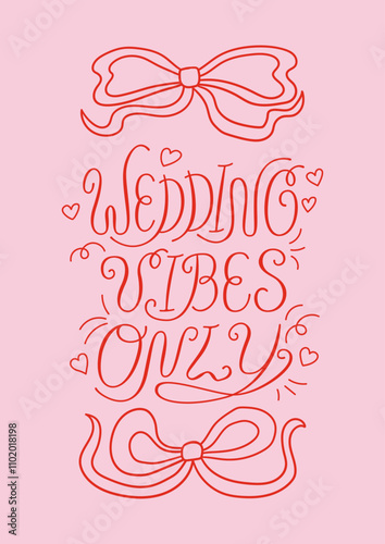 Greeting card with lettering wedding vibes only and quirky bows. Vector calligraphy quote and ribbons