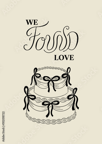 Holiday greeting card with cake, bows and lettering quote we found love. Vintage vector illustration of calligraphy phrase and wedding cake