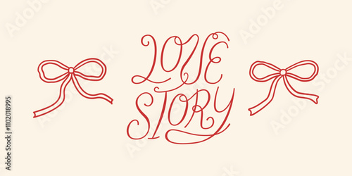 Love story hand drawn lettering and bows. Vector illustration of calligraphy quote and ribbons. Holiday clipart for wedding invitations or greeting cards