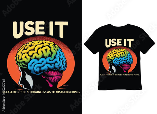 'Please don't be so brainless as to disturb people' T-ShIRT Design