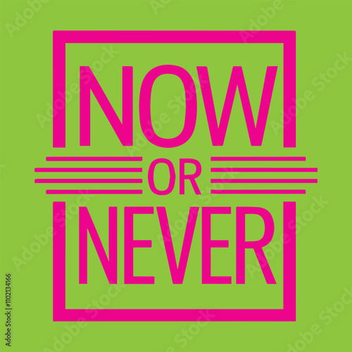 A clock ticking down, symbolizing urgency and the phrase "now or never" in bold letters.