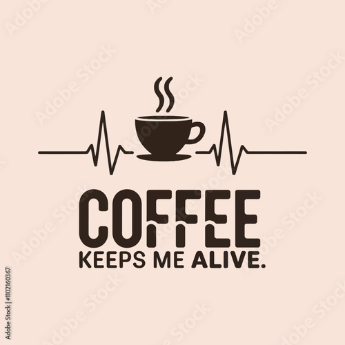 Coffee Keeps Me Alive with Coffee Cup and Pulse Line