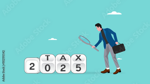 2025 tax, tax percentage policy each year, businessman uses a magnifying glass to observe changes in tax percentage in 2025