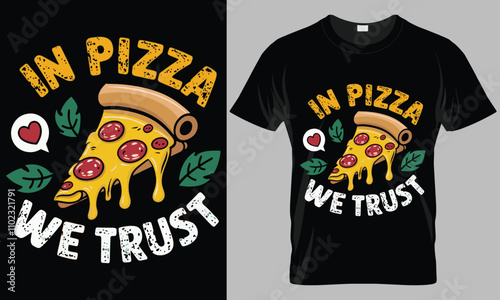 in pizza we trust - Pizza typography vector T-shirt design. 
motivational and inscription quotes.
perfect for print item and bags, posters, cards. 
isolated on black background