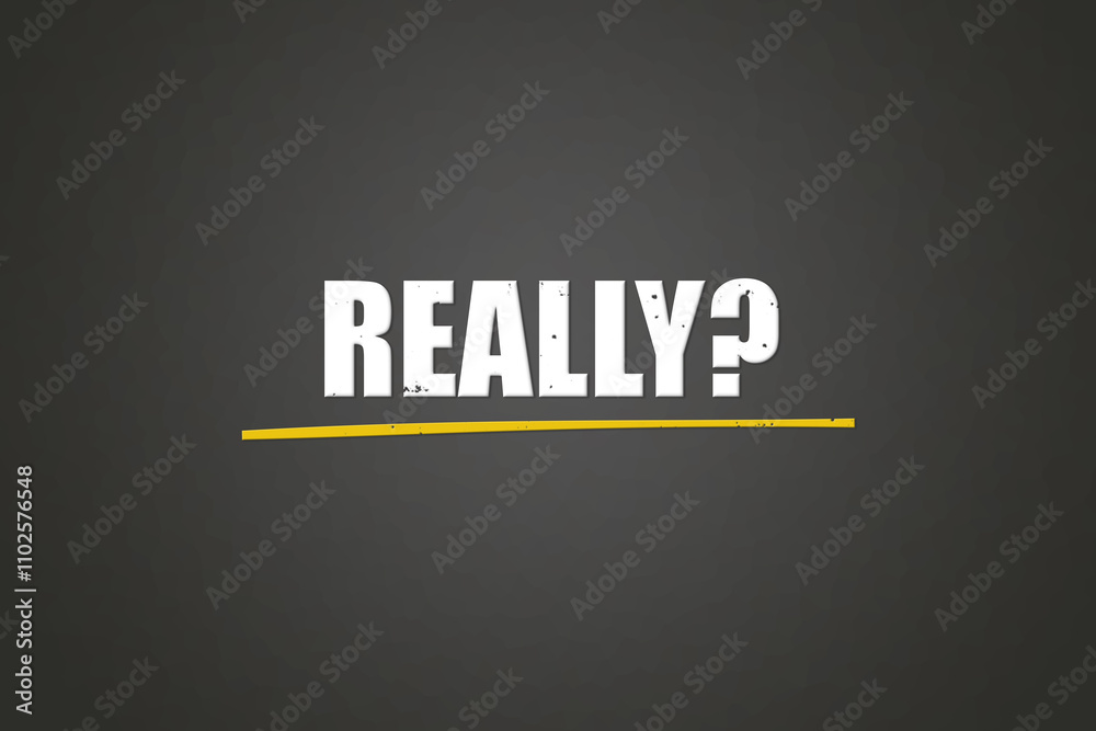 Really. A blackboard with white text. Illustration with grunge text style. Really. A blackboard with white text. Illustration with grunge text style.