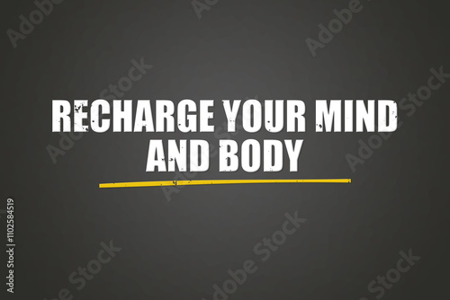 recharge your mind and body. A blackboard with white text. Illustration with grunge text style. photo