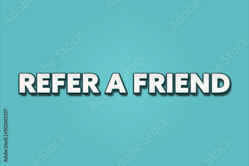 Refer a Friend. A Illustration with white text isolated on light green background. photo