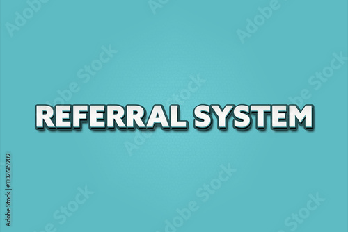 Referral System. A Illustration with white text isolated on light green background.