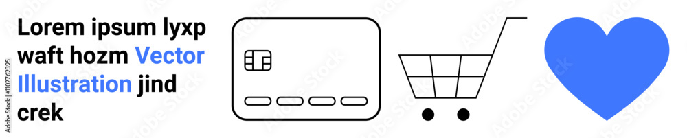 Credit card, shopping cart, and blue heart icon accompanied by placeholder Lorem Ipsum text. Ideal for e-commerce, online shopping, payment processing, website design, customer satisfaction