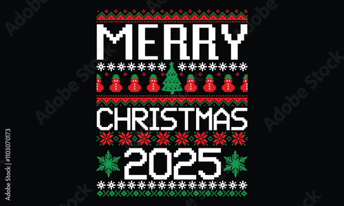 Merry Christmas 2025 - Christmas T Shirt Design, Hand lettering inspirational quotes isolated on black background, used for prints on bags, poster, banner, flyer and mug, pillows.