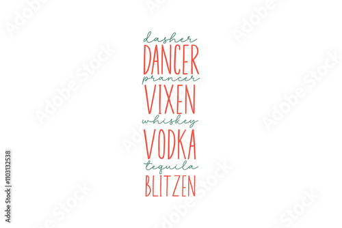 Dasher Dancer Prancer Vixen Whiskey Vodka Tequila Blitzen, Funny Sarcastic Christmas Typography T Shirt Design