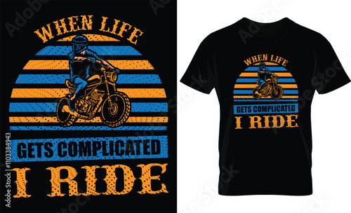 When life gets complicated i ride. Motorbike t-shirt design.