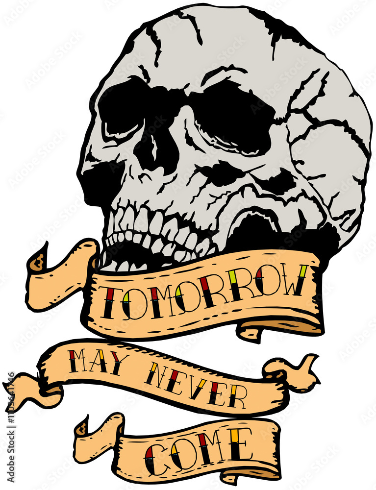 Obraz premium Tête de mort Tattoo old school style tatouage crane banderole tomorrow may never come