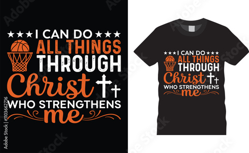 I can do all things through Christ, Basketball typography vector t-shirt design.