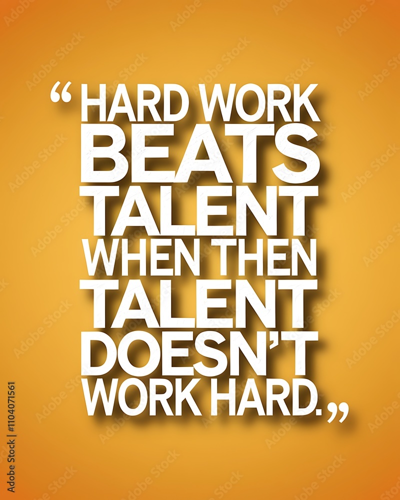Hard Work Beats Talent When Talent Does Not Work Hard Hard Work Beats Talent When Talent Does Not Work Hard