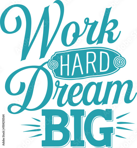 typography, motivational inspirational quotes vector illustration, work hard dream big