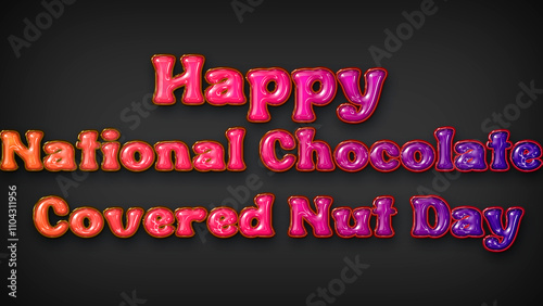 Happy National Chocolate Covered Nut Day with plastic effect on gray background