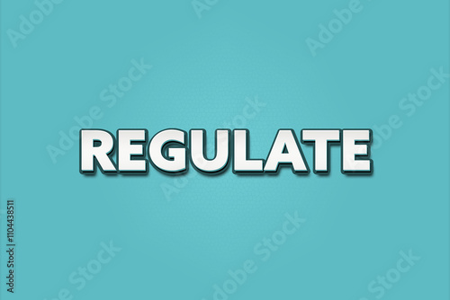 regulate.. A Illustration with white text isolated on light green background.