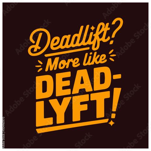 deadlift more like dead lyft gym tshirt template vector design