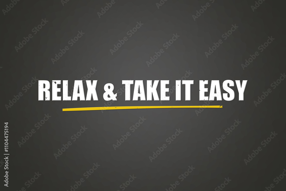 Fototapeta premium Relax & take it easy. A blackboard with white text. Illustration with grunge text style.