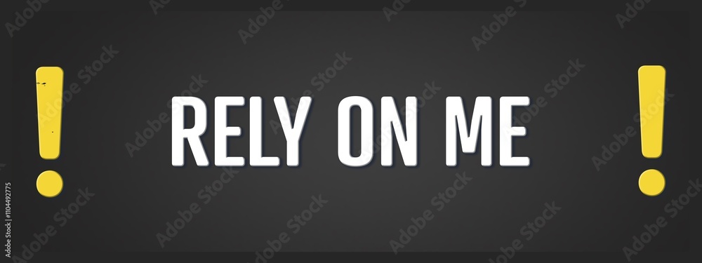 Fototapeta premium Rely on me. A blackboard with white text. Illustration with grunge text style.