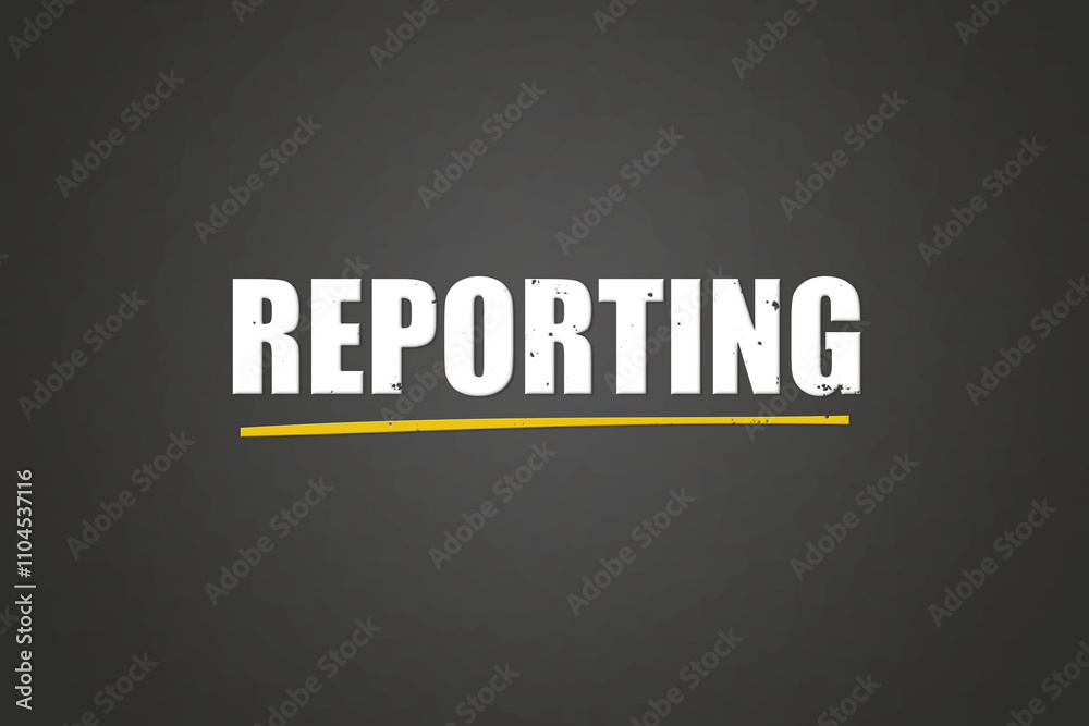 Obraz premium Reporting.. A blackboard with white text. Illustration with grunge text style.