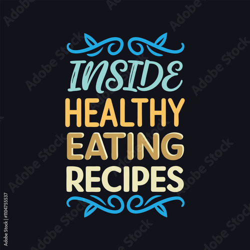 "Inside Healthy Eating Recipes features clean, modern typography with vibrant colors, emphasizing simplicity and freshness. Perfect for showcasing wholesome, nutritious meals."