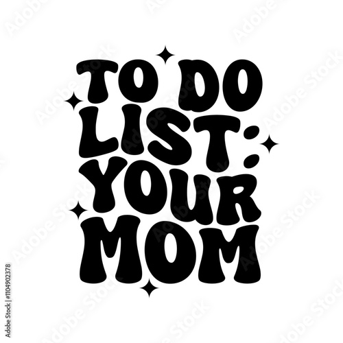 To Do List: Your Mom Vector Design on White Background