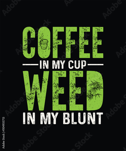 Coffee And Weed in my blant,  Cannabis T-shirt Design, Weed T-shirt 