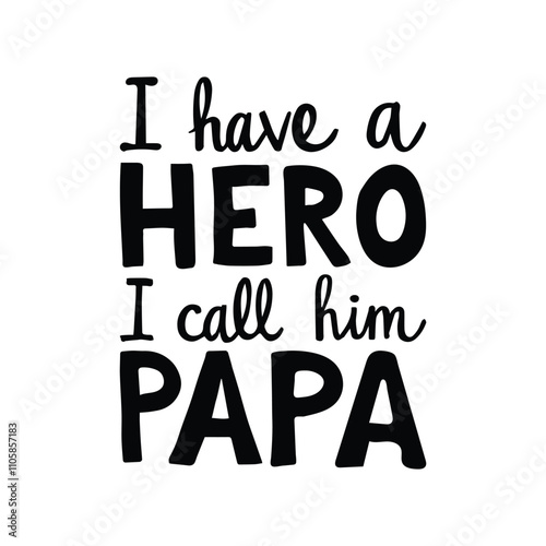 Tribute to Fatherhood: A heartwarming text-based illustration, celebrating the strong bond between a child and their father, with "I have a HERO, I call him PAPA." evokes feelings of love, gratitude.