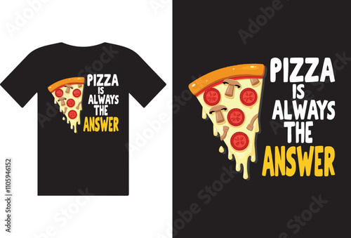 Pizza is always the answer t-shirt design
